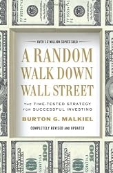 A Random Walk Down Wall Street: The Time-Tested Strategy for Successful Investing (Completely Revised and Updated)