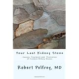 your last kidney stone causes treatment and especially prevention of common kidney stones
