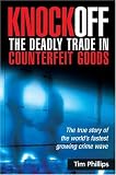 Knockoff: The Deadly Trade in Counterfeit Goods: The True Story of the Worlds Fastest Growing Crimewave