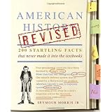 American History Revised: 200 Startling Facts That Never Made It into the Textbooks