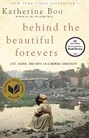 Behind the Beautiful Forevers: Life, Death, and Hope in a Mumbai Undercity