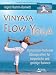 Produkt-Bild: Vinyasa Flow Yoga: Dynamisch-flie&szlig;ende &Uuml;bungsreihen f&uuml;r k&ouml;rperliche und geistige Balance