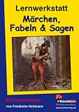 Lernwerkstatt - M�rchen, Fabeln und Sagen: 60 Kopiervorlagen - Friedhelm Heitmann