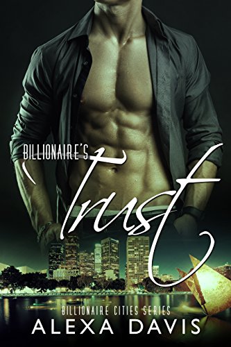 Billionaire's Trust (Standalone Book) (Billionaire Bad Boy Romance)