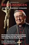 Produkt-Bild: Begegnungen mit Karl Kardinal Lehmann: Mit Beitr&auml;gen von Helmut Kohl, Angela Merkel, Norbert Lammert, Kurt Beck, Markus Sch&auml;chter, J&uuml;rgen Klopp, ... Zum 75. Geburtstag des Mainzer Bischofs