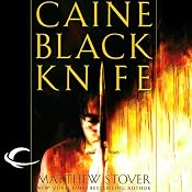 Caine Black Knife: The Third of the Acts of Caine (Act of Atonement, Book One) | [Matthew Stover]