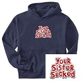 YOUR SISTER SUCKED Mens Hooded Sweatshirt