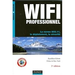 Wifi professionnel : La norme 802.11, le d�ploiement, la s�curit�