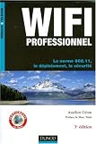 Wifi professionnel : La norme 802.11, le d�ploiement, la s�curit�