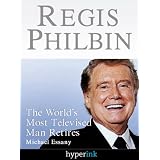 Regis Philbin: The World's Most Televised Man Retires (Hyperink Book) ~ The Regis Philbin...