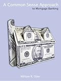 A Common Sense Approach to Mortgage Banking