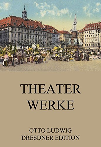 Theaterwerke: Vollständige Ausgabe (German Edition)