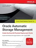 Oracle Automatic Storage Management : Under-the-Hood and Practical Deployment Guide: Under-the-hood and Practical Deployment Guide (Oracle Press)