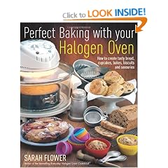 Perfect Baking with Your Halogen Oven: How to Create Tasty Bread, Cupcakes, Bakes, Biscuits and Savouries