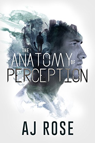 The Anatomy of Perception, by AJ Rose