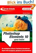 Auf die Schnelle- Photoshop Elements 10 ganz leicht