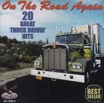 On the Road Again: 20 Great Truck Drivin' Hits