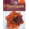 Fleurogami : Ravissants pliages de fleurs