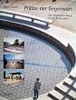 Pl�tze der Gegenwart. Der �ffentliche Raum in der Architektur