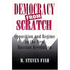 Democracy from Scratch: Opposition and Regime in the New Russian Revolution