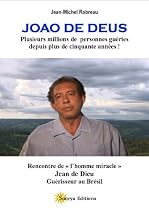 JOAO DE DEUS (Jean de Dieu) - Plusieurs millions de personnes guéries depuis plus de cinquante années !
