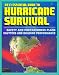 2011 Essential Guide to Hurricane Survival, Safety, and Preparedness: Practical Emergency Plans and Protective Measures, Plus Complete Information on Hurricanes and Tropical Storms