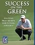 Success on the Green: PGA TOUR Pros' Secrets for Putting Your Best