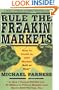 Rule the Freakin' Markets: How to Profit in Any Market, Bull or Bear