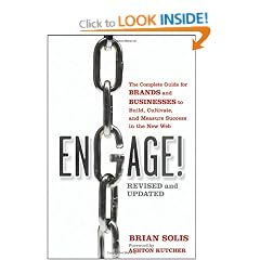 Engage!: The Complete Guide for Brands and Businesses to Build, Cultivate, and Measure Success in the New Web