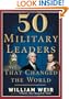 50 Military Leaders Who Changed the World