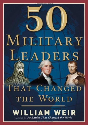 50 Military Leaders Who Changed the World
