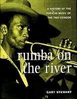Rumba on the River: A History of the Popular Music of the Two Congos