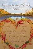 Romancing the Lakes of Minnesota ~ Autumn (English Edition) Romancing the Lakes of Minnesota ~ Autumn (English Edition)