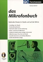Das Mikrofonbuch: Optimaler Einsatz im Studio und auf der B&uuml;hne