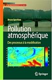 Pollution atmospherique des processus � la mod�lisation