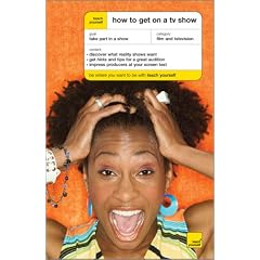 Teach Yourself How To Get On A TV Show (Teach Yourself: Reference)