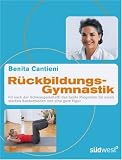 R&uuml;ckbildungsgymnastik: Fit nach der Schwangerschaft: das beste Programm f&uuml;r einen starken Beckenboden und eine gute Figur - Benita Cantieni, Karin Altpeter-Weiss