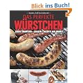 Das perfekte W�rstchen: Selbst Wursten - Grillen - Rezepte mit Wurst
