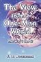 The View from a One-Man World: The Way I See It