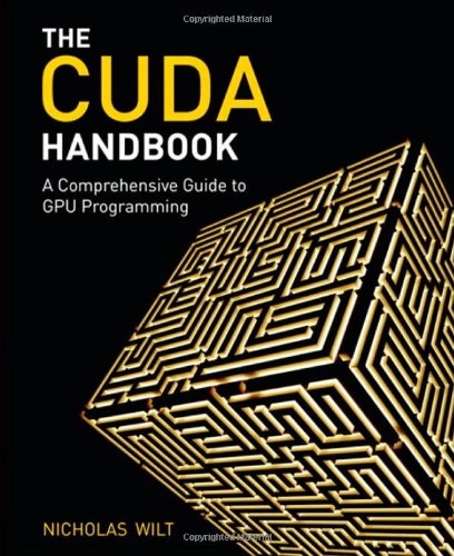 CUDA Handbook: A Comprehensive Guide to GPU Programming, The
