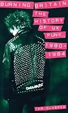 Burning Britain: The History of UK Punk, 1980-1984