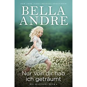 Nur von dir hab ich geträumt (Die Sullivans 6)