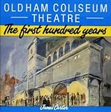 Oldham Coliseum Theatre : the first hundred years