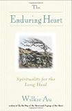 The Enduring Heart: Spirituality for the Long Haul