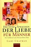 Die f&uuml;nf Sprachen der Liebe f&uuml;r M&auml;nner: Der Schl&uuml;ssel zum Herzen Ihrer Frau - Gary Chapman