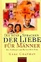 Die f�nf Sprachen der Liebe f�r M�nner: Der Schl�ssel zum Herzen Ihrer Frau