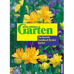 Mein sch�ner Garten: Das Kosmos Handbuch f�r den Garten