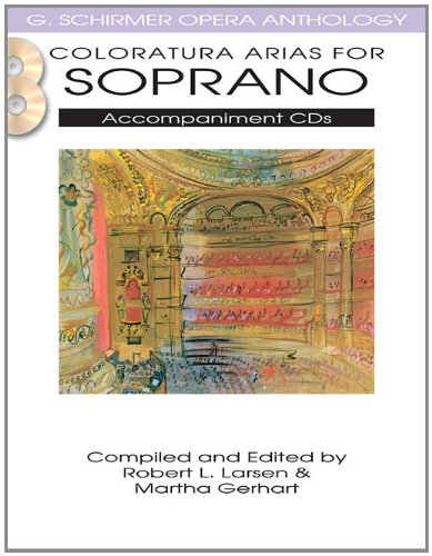 Coloratura Arias for Soprano - Accompaniment CDs - G. Schirmer Opera Anthology