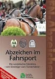 FN-Abzeichen. Abzeichen im Fahrsport: Die vereinfachte Fahrlehre - vom Eisteiger zum Turnierfahrer
