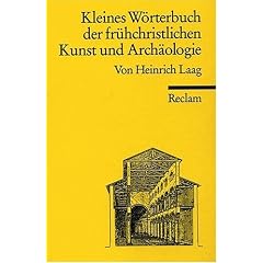 Kleines W�rterbuch der fr�hchristlichen Kunst und Arch�ologie: Mit einem Anhang altgriechischer Fachw�rter